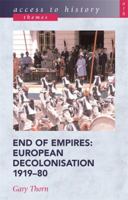 End of Empires: European Decolonisation, 1919-80 (Access to History) 0340730447 Book Cover