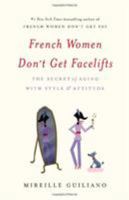 French Women Don't Get Facelifts: Aging with Attitude 0552168688 Book Cover