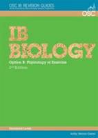 IB Biology - Option B: Physiology of Exercise Standard Level 1904534651 Book Cover