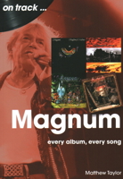 Magnum: every album, every song 1789522862 Book Cover