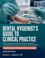 Dental Hygienist's Guide to Clinical Practice: Evidence-Based Principles of Periodontal Assessment, Instrumentation, and Preventive Therapy for RDH Candidates B0HHFL52H1 Book Cover
