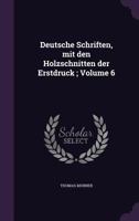 Deutsche Schriften, Mit Den Holzschnitten Der Erstdruck; Volume 6 1341373711 Book Cover