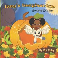 Izzy's Imaginarium: Growing October 1983407615 Book Cover