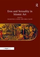 Eros and Sexuality in Islamic Art 1409464385 Book Cover