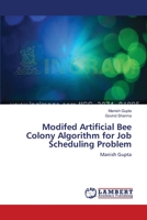 Modifed Artificial Bee Colony Algorithm for Job Scheduling Problem: Manish Gupta 365912026X Book Cover