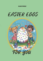 Easter Eggs for You: Lovely Easter gift (for and) from children from age 5 onwards: Coloring book with 101 beautiful pictures of Easter eggs plus an ... neighbor, teacher or another nice person 3695143517 Book Cover