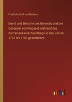 Briefe und Berichte des Generals und der Generalin von Riedesel, während des nordamerikanischen Kriegs in den Jahren 1776 bis 1783 geschrieben (German Edition) 3368545205 Book Cover