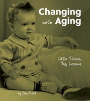 Changing with Aging: Little Stories, Big Lessons 0757324444 Book Cover
