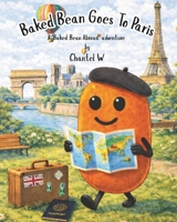 Baked Bean Goes To Paris (Baked Bean Abroad Adventures) B0GHMMPPZ5 Book Cover
