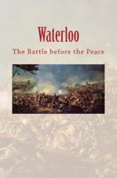 Waterloo : the Battle before the Peace 1523746378 Book Cover