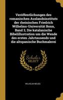 Ver�ffentlichungen Des Romanischen Auslandsinstituts Der Rheinischen Friedrich Wilhelms-Universit�t Bonn, Band 3, Die Katalanische Bibelillustration Um Die Wende Des Ersten Jahrtausends Und Die Altspa 0274912724 Book Cover