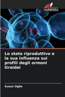 Lo stato riproduttivo e la sua influenza sui profili degli ormoni tiroidei 6205818337 Book Cover