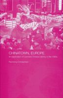 Chinatown, Europe: An Exploration of Overseas Chinese Identity in the 1990s 0415865182 Book Cover