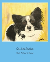 On the Radar: The Art of J Dow B0GWZPVLCT Book Cover