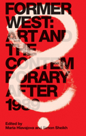 Former West: Art and the Contemporary After 1989 0262533839 Book Cover