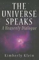 The Universe Speaks: A Heavenly Dialogue 0983775036 Book Cover