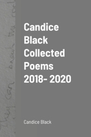 Candice Black Collected Poems 2018- 2020 1008991287 Book Cover