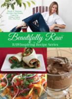 Beautifully Raw: Rawinspiring Recipe Series 1945384034 Book Cover