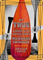 My True and Complete Adventures as a Wannabe Voyageur 1988732123 Book Cover