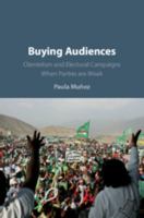 Buying Audiences: Clientelism and Electoral Campaigns When Parties Are Weak 1108422594 Book Cover