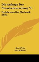 Die Anfange Der Naturbeherrschung V1: Fruhformen Der Mechanik (1921) 1168331900 Book Cover