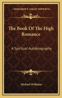 The Book of the High Romance: A Spiritual Autobiography 1163740497 Book Cover