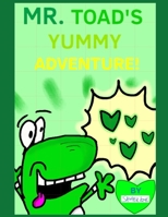 Mr. Toad's Yummy Adventure! 1097422062 Book Cover