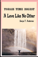 Torah Time Digest: A Love Like No Other 1716991129 Book Cover