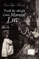 'twill Be All Right Come Mornin', Luv 1105843947 Book Cover