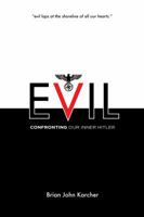 Evil: Confronting Our Inner Hitler 0996592474 Book Cover