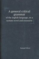 A General Critical Grammar of the Inglish Language, on a System Novel and Extensive 1358190070 Book Cover