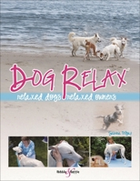 Dog Relax: Relaxed Dogs, Relaxed Owners 1845843339 Book Cover