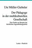 Der Padagoge in Der Multikulturellen Gesellschaft: Eine Studie Am Beispiel Der Kirchlichen Jugendbildungsarbeit 3322925900 Book Cover