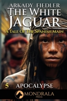White Jaguar 5: A Tale of the Spanish Main (The White Jaguar) 2919820710 Book Cover