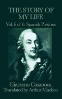 Spanish Passions: The Memoirs of Jacques Casanova de Seingalt 1722709588 Book Cover