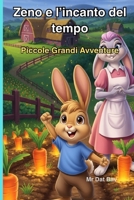 Zeno e l'incanto del tempo: Piccole Grandi Avventure (Bambini e Valori) (Italian Edition) B0GJSLZDWY Book Cover
