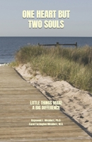 ONE HEART BUT TWO SOULS: LITTLE THINGS MAKE A BIG DIFFERENCE (LIFE FOCUS SERIES (New Thought)) B0FKTJVYJM Book Cover