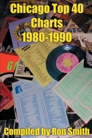 Chicago Top 40 Charts 1980-1990 0595226264 Book Cover