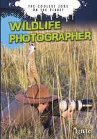 Wildlife Photographer (The Coolest Jobs on the Planet) 1410954854 Book Cover