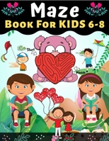 MAZE BOOK FOR KIDS 6-8: Animals Mazes Activity Book gift For Kids any ages, Parents with Enjoy & Fun, Relaxing, Inspiration and challenge your kids 1699951101 Book Cover