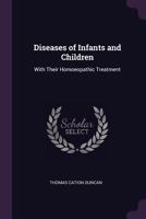 Diseases of infants and children, with their homoeopathic treatment 1172900299 Book Cover