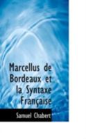Marcellus de Bordeaux Et La Syntaxe Fran�aise 0526252081 Book Cover