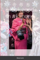...look good in a kimono 1716290368 Book Cover