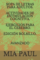 Sopa de Letras Para Adultos. Actividades de Estimulacion Cognitiva. Ejercicios Para El Cerebro. Edición Bolsillo.: Avanzado. B08BW8L1WM Book Cover