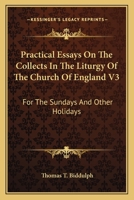 Practical Essays On The Collects In The Liturgy Of The Church Of England V3: For The Sundays And Other Holidays 0548303614 Book Cover
