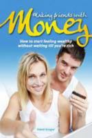 Making Friends with Money: How to start feeling wealthy without waiting till you're rich 1908223243 Book Cover