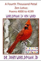 A Fourth Thousand Petal Zen Lotus: Poems 4000 to 4199: WorldPeace Poems B0C47NSRXX Book Cover