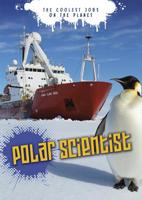 Polar Scientist: The Coolest Jobs on the Planet 1410966429 Book Cover