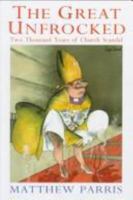 The Great Unfrocked: Two Thousand Years of Church Scandal 1861051298 Book Cover