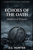 Echoes Of The Oath: Shadows Of Treason B0H7X6NKYC Book Cover
